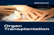 Organ Transplantation - Caltag Medsystems · Organ transplantation is the moving of an organ from one body to another or from a donor site to another location on the person’s own
