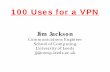 100 Uses for a VPN - UKUUG€¦ · 100 Uses for a VPN Jim Jackson Communications Engineer School of Computing University of Leeds jj@comp.leeds.ac.uk