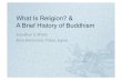 What Is Religion? & A Brief History of Buddhism · 2016-09-28 · What Is Religion? & A Brief History of Buddhism Jonathan’S.’Watts Keio’University,’Tokyo,’Japan’