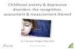 Childhood anxiety & depressive disorders: the recognition ... Separation Anxiety Disorder â€¢18 months