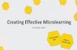 Creating Effective Microlearning - eLearningVincente · • Greatest impact during first 5-minutes of the presentation, about 35% of all ideas presented were recalled; • Impact