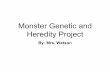 Monster Genetic and Heredity Projectwatsoned.weebly.com/uploads/8/5/0/5/...and_heredity... · Heredity Project By: Mrs. Watson. Use the following slide of monster parts to create