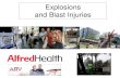 Explosions and Blast Injuries - ATMA...Blast Injuries: Quaternary •All explosion-related injuries, illnesses, or diseases not due to primary, secondary, or tertiary mechanisms are