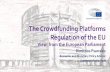 The Crowdfunding Platforms Regulation of the EU · Crowdfunding should enter the market as a legitimate source of capital • Potential use of the crowdfunding accumulated capital