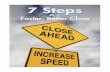 7 Steps to a Faster, Better Close€¦ · 7 Steps to a Faster, Better Close Step 1: Start With “Why” Identifying why we need a fast close and the barriers that stand in your way
