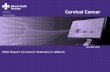 Cervical Cancer - 2010 Report on Cancer Statistics in ... · cervical cancer within a specified time period (e.g. 2, 5, 10 or 20 years) while complete cervical cancer prevalence represents