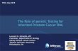 The Role of genetic Testing for Inherited Prostate Cancer Risk 4... · 2018-07-17 · clinic so that men presenting with all stages of prostate cancer can have the opportunity to