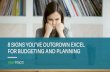 8 SIGNS YOU’VE OUTGROWN EXCEL FOR BUDGETING AND … · HAVE YOU OUTGROWN EXCEL? Any one of these signs might be enough to cause you to consider moving away from Excel for your planning.