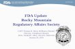 FDA Update Rocky Mountain Regulatory Affairs Society...Globalization • FDA-regulated products now account for approximately 10% of all imports to the U.S. • FDA-regulated products