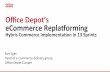 Oﬃce Depot’s% eCommerce%Repla2orming% · • Risk Assessment • Stage 2 Launch • Hybris - Deploy Leveraging B2B Accelerator • Integration Development • Migration & Activation
