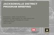 JACKSONVILLE DISTRICT PROGRAM BRIEFING · 2018-07-09 · CSRM PROJECTS . OUR MISSION COASTAL STORM RISK MANAGEMENT . 5 . ... phase agreements or construction contracts executed on