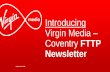 Introducing Virgin Media Coventry FTTP Newsletterbtckstorage.blob.core.windows.net/site14181/Header/Virgin...14th September 2016 4Documentation classification: Public Virgin Media