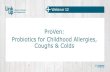ProVen: Probiotics for Childhood Allergies, Coughs & Colds...ProVen Coughs and Colds –we all get ‘em!Coughs and colds –or upper respiratory tract infections ( UTRI) –are the