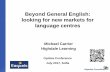 Beyond General English: looking for new markets for ...michaelcarrier.com/wp-content/uploads/2012/12/... · • Brexit & Trump affecting language choice? Are we ... USA or China by