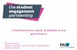 Institutions and students as partners · values and characteristics of the funding model in which they sit, they may adopt behaviours we ... • Students are apprentices in the business