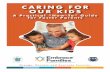 CARING FOR OUR KIDS - Embrace Families · 2019-09-12 · Your Role & Responsibilities as a Foster Parent 7 Foster Parent Standards 8 Who To Call For Help and Advice 10 Foster Family