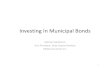 M. Medanich Investing in Municipal Bonds - County · Advantages to Investing There are two way to make money from investing in municipal bonds 1. Collecting Interest – usually semi