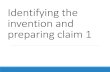 Identifying the invention and preparing claim 1 ... invention and preparing claim 1 Invention disclosures