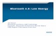 Bluetooth 4.0: Low Energy2016/03/30  · Bluetooth 4.0: Low Energy Joe Decuir Standards Architect,,gy CSR Technology Councilor, Bluetooth Architecture Review Board IEEE Region 6 Northwest