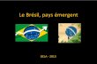 Le Brésil, pays émergent - IHEAL CREDA...Le projet d’exploitation dupré‐sal (600 milliards de dollars/ 6000 m de profondeur) L’hydroélectricité 78% de la production électrique