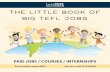 Living and Teaching Abroad The little book of big …...LoveTEFL Living and Teaching Abroad PAid jobs / Courses / inTernshiPs See us online: Give us a call: 01-5549663 The little book