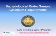 Bacteriological Water Sample Collection Requirements · Ground Water Rule Promulgated January 8, 2007 . ... • Ground Water Systems Only • When Routine TC+ occurs – revert to