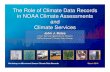 The Role of Climate Data Records in NOAA Climate ... · The Role of Climate Data Records in NOAA Climate Assessments and . Climate Services. Workshop on Microwave Sensor Clim ate