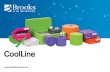 CoolLine - Brooks Life Sciences · Cold Chain Solutions Sample Storage, Lab Services & Transport Automated Storage Systems Informatics & Technical Solutions ... cooling all the way