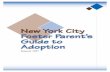 New York City Foster Parent's Guide to Adoption Pub 5022 · 2006-01-20 · New York City Foster Parent’s Guide to Adoption, which is designed to help foster parents understand the