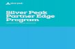 Silver Peak Partner Edge Program...realize higher proﬁt margins and compete more eﬀectively with the industry’s only self-driving wide area network platform, enabling you to