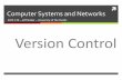 Version Control · ìConventional systems (e.g., Subversion or “svn”) have a centralized server hold the “master” copy ìDistributed version control –each copy is its own