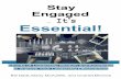 Stay Engaged … it's Essential! Engaged…it's... · 2020-01-21 · work toward the goal of becoming agile organizations. Agile organizations are more adap- tive, innovative, and