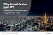 Wiley Research Seminar · 7/24/2018  · Wiley Research Seminar Japan 2018 The View from Wiley Wiley Digital Archives is a long-term program of new, digital content sets comprised