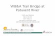 WB&A Trail Bridge at Patuxent RiverMar 28, 2017  · WB&A Trail Bridge at Patuxent River Public Input Meeting March 28, 2017 6:00 -8:00 p.m. Two Rivers Community Center 1425 Two Rivers