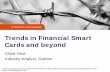 Trends in Financial Smart Cards and beyond · 10/14/2003  · Contactless Payment ID/Network Security NOT Prepaid Public Phone Asia Pacific/China US Card Adoption E Purse, Loyalty