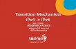 Transition Mechanism IPv4 -> IPv6 · Types of transition mechanisms (I) •IPv6 transition mechanisms (TM): Techniques used to allow IPv6 connectivity and, in some cases, to mitigate