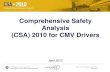 Comprehensive Safety Analysis (CSA) 2010 for CMV …What CSA 2010 Means for Drivers Frequently Asked Questions 2 U.S. Department of Transportation Federal Motor Carrier Safety Administration