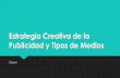 Estrategia Creativa de la Publicidad y Tipos de Mediosintranet.iesmoda.edu.mx/docs/Clase 6 Publicidad-IESModa.pdf · Estrategia Creativa en la Publicidad La ESTRATEGIA se define como