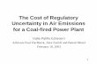 The Cost of Regulatory Uncertainty in Air Emissions for a ... · *Updated probabilities future regulation *Available technologies *Regulatory requirements Period 2 Period j: Uncertainty