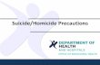 Suicide/Homicide Precautions - Providers - AmeriHealth ... · Can you predict suicide? No individual can predict death by suicide, but a person can identify people who are at an increased