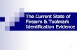 The Current State of Firearm & Toolmark Identification ...€¦ · 17/09/2003  · Identification: Passing the Reliability Test Under Federal and State Evidentiary Standards”, AFTE