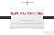 RAPU ORA WHAI ORA - ANAana.org.nz/wp-content/uploads/2016/10/1120-1140... · HE RAPU ORA HE WHAI ORA Nga hua o te wānanga •Hauora was all encompassing. •The key aspirations of