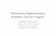 Pulmonary Hypertension: Another Use for Viagra 20… · Pulmonary hypertension Pressure overload Adaptive RV hypertrophy Maladaptive RV hypertrophy & fibrosis RV dilation & systolic