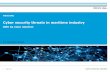 Cyber security threats in maritime industry (June 2016) Code of Practice - Cyber Security for Ships (Sep 2017) Norwegian Maritime Authorities’ report “Digital vulnerabilities in