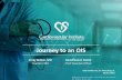 Journey to an OIS · • OIS’s Raise the standard of care – Provide greater access to care – Improved outcomes – Lower cost – More convenient – Do not cannibalize hospitals