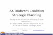 AK Diabetes Coalition Strategic Planningdhss.alaska.gov/dph/Chronic/Documents/Diabetes/...potential expansions (kidney disease, National Diabetes Prevention Program, Health Care Reform)