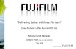 “Delivering better with less, for less!”€¦ · “Delivering better with less, for less!” Case Study at Fujifilm Australia Pty Ltd National Credit Manager. David J Hunt. Dip