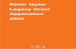 Kevin Taylor Legacy Grant Application 2020 · The Kevin Taylor Legacy provides creative individuals or groups the opportunity ... Geoff Boyce, Paul Carter, Lisa Slade, Peter Emmett.