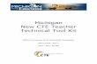 Michigan New CTE Teacher Technical Tool Kit€¦ · Welcome and Overview Welcome to the exciting world of experiential teaching and learning through the lens of Career and Technical