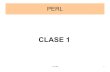CLASE 1 - materias.fi.uba.armaterias.fi.uba.ar/7508/Practica-2013/PERL_Clase_1.pdf · CLASE 1 . so 7508 2 PERL PERL - Practical Extraction and Report Language Perl es un lenguaje